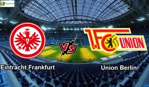 Soi kèo tỷ số nhà cái Eintracht Frankfurt vs Union Berlin