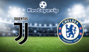 soi kèo Juventus vs Chelsea