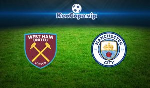 soi kèo West Ham vs Man City