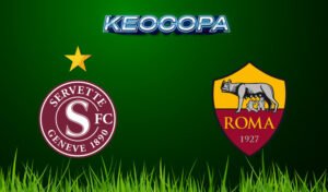Soi kèo Servette vs AS Roma