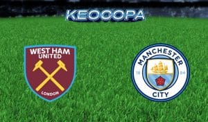 Soi kèo West Ham vs Man City 31/08/2024